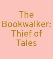 The Bookwalker: Thief of Tales